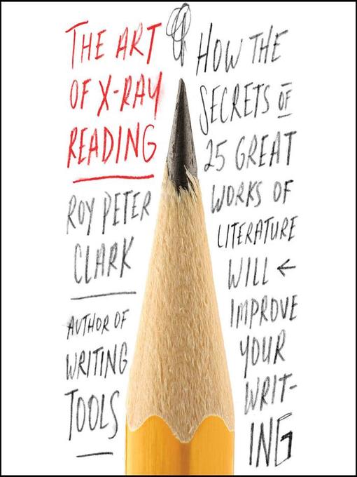 Title details for The Art of X-Ray Reading by Roy Peter Clark - Available